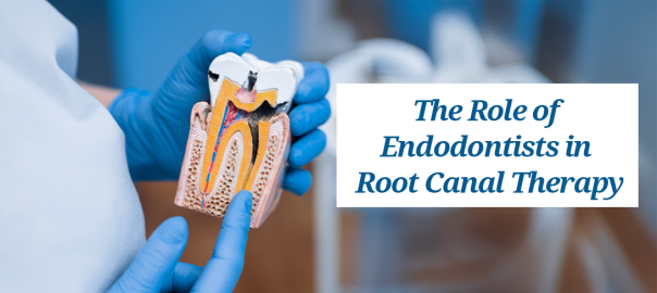 The Role of Endodontists in Root Canal Therapy